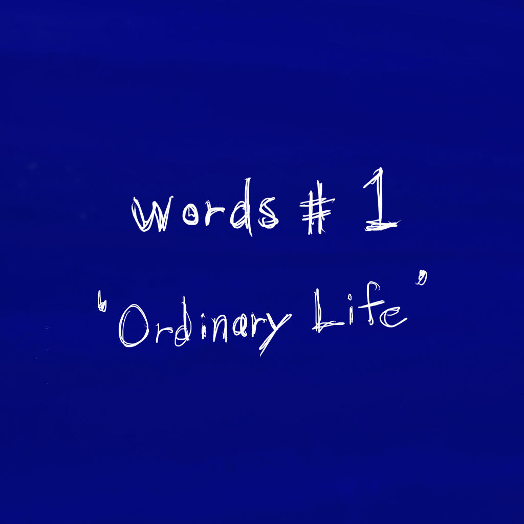 words #1 'Ordinary Life'